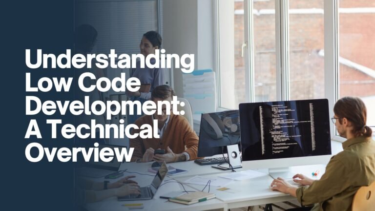 Read more about the article Understanding Low Code Development: A Technical Overview