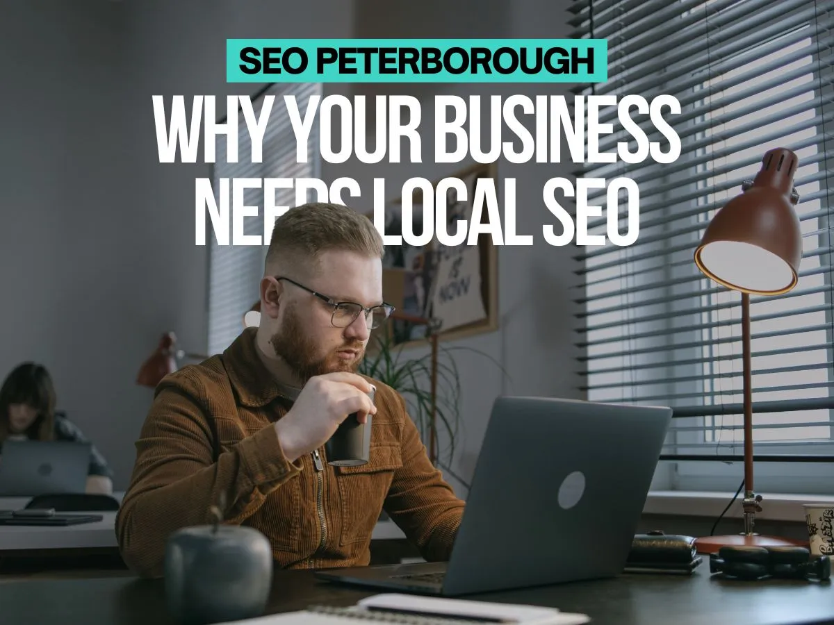 Read more about the article SEO Peterborough: Why Your Business Needs Local SEO