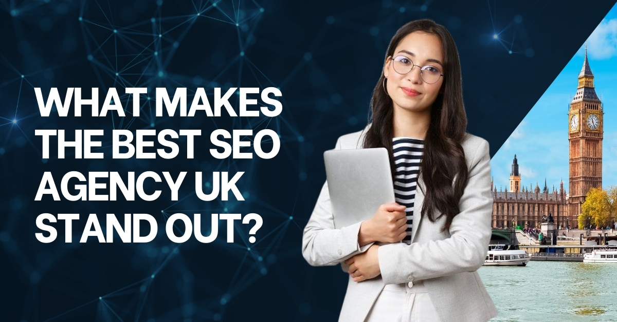 What Makes the Best SEO Agency UK Stand Out.jpg
