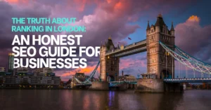 Read more about the article The Truth About Ranking in London: An Honest SEO Guide for Businesses