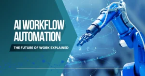 Read more about the article AI Workflow Automation:The Future of Work Explained