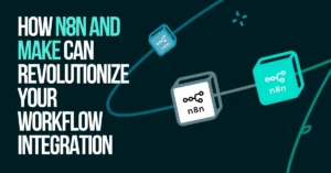 Read more about the article How n8n and Make Can Revolutionize Your Workflow Integration?