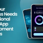 Why Your Business Needs Professional Mobile App Development Services